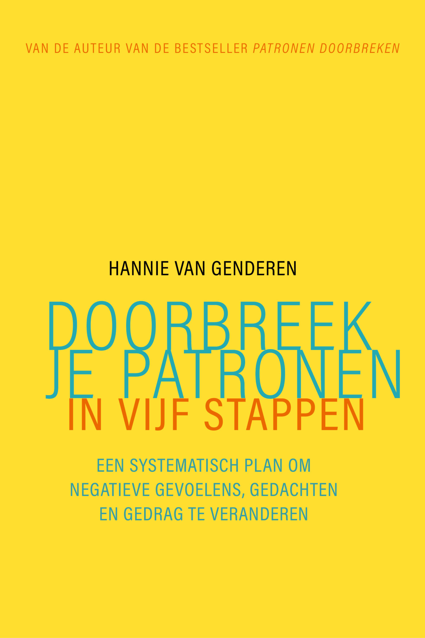 Doorbreek Je Patronen In Vijf Stappen Het Nieuwe Boek Van Hannie Van